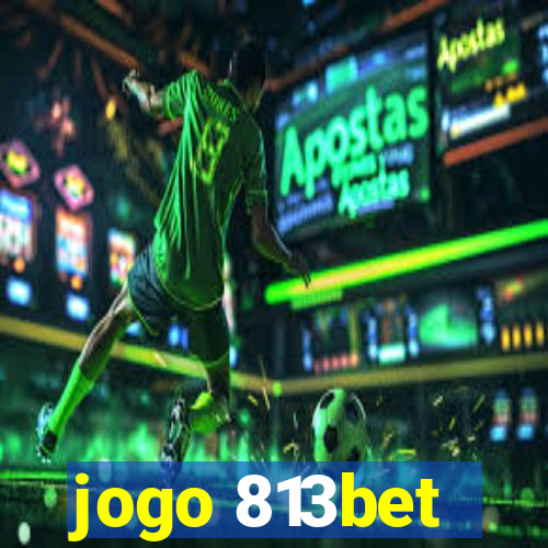 jogo 813bet